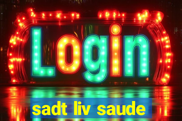 sadt liv saude